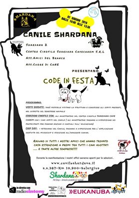 CODE IN FESTA
Giornata di applicazione di Microchip gratuito, giornata di adozioni giornata x stare insieme e conoscere i cani e gatti del canile siete tutti invitati a partecipare il 2 giugno dalle 10 alle 13.30 Canile Shardana, Shardana 2, centro cinofilo Shardana Cavecanem, associazione amici del branco, associazione cuore di cane presentano CODE IN FESTA Visite guidate e conoscenza degli ospiti del canile (sempre nel rispetto degli animali) Esibizioni cinofile con gli addestratori che saranno a disposizione dei partecipanti chip Day e iscrizione all'anagrafe canina raduno degli ex ospiti del canile Shardana che hanno trovato famiglia tramite adozione e tante altre sorprese Canile Shardana SS 387 km 10,900 - 09047 Selargius (Ca) Tel. +39 070 581413 - Fax +39 070 578604 info@canileshardana.it
 
